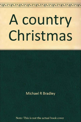 A Country Christmas Holiday Stories about Times Gone by