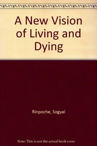 A New Vision of Living and Dying