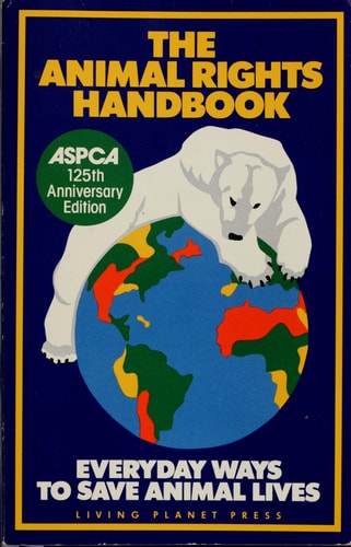 The Animal Rights Handbook Everyday Ways to Save Animal Lives