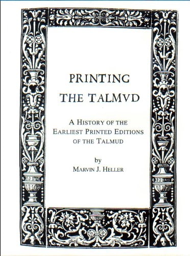 Printing the Talmud: A History of the Earliest Printed Editions of the Talmud