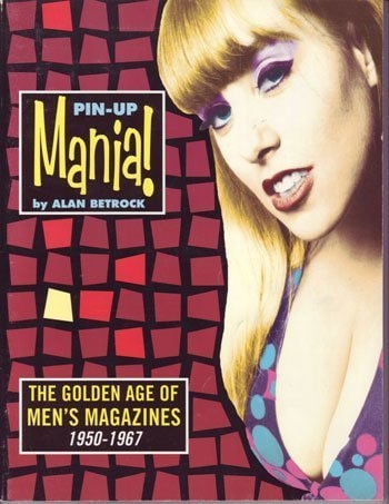 Pin-up Mania! The Golden Age of Men's Magazines, 1950-1967
