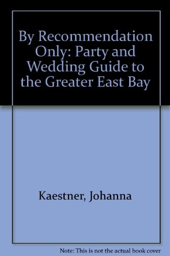 By Recommendation Only Party and Wedding Guide to the Greater East Bay