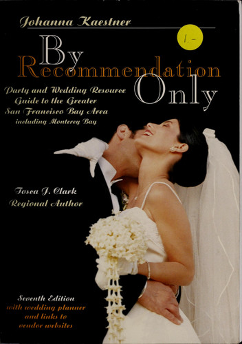 By Recommendation Only Party and Wedding Resource Guide for the Greater San Francisco Bay Area Including Monterey Bay