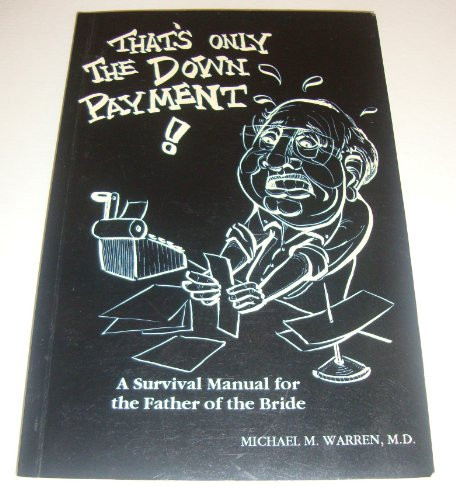 That's Only the Down Payment A Survival Manual for the Father of the Bride