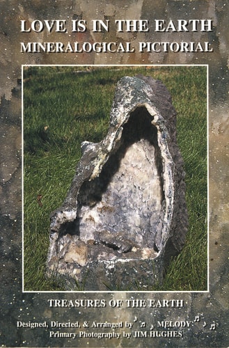 Love Is in the Earth - Mineralogical Pictorial Treasures of the Earth