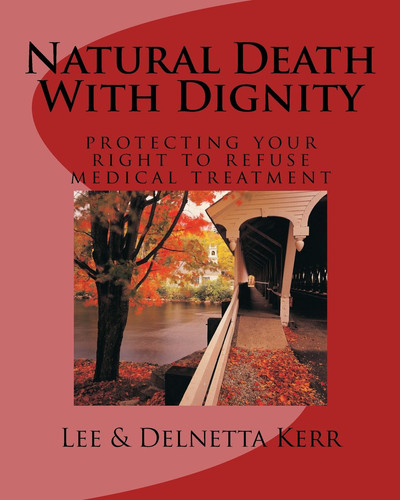 Natural Death With Dignity: Protecting Your Right To Refuse Medical Treatment