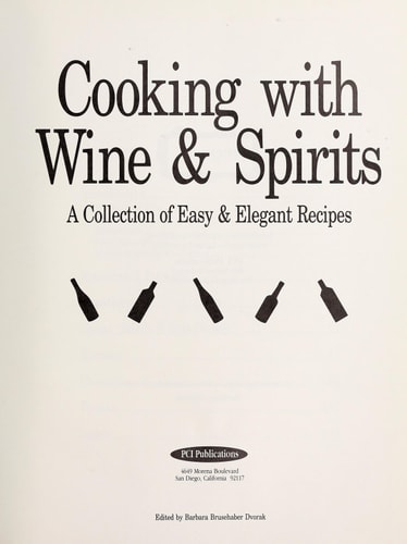 Cooking with Wine & Spirits A Collection of Easy & Elegant Recipes
