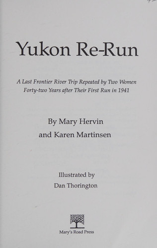 Yukon Re-Run A Last Frontier River Trip Repeated by Two Women 42 Years Later
