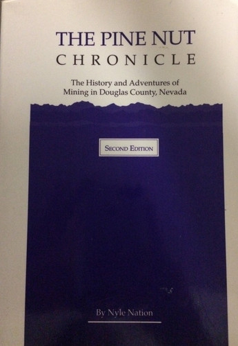 The Pine Nut Chronicle The History and Adventures of Mining in Douglas County, Nevada
