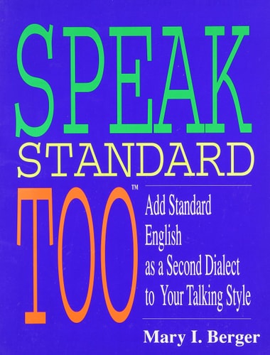 Speak Standard, Too Add Mainstream American English to Your Talking Style