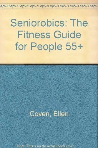Seniorobics The Fitness Guide for People 55+