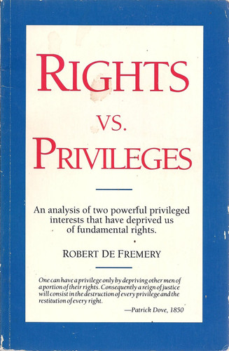 Rights Vs. Privileges: An Analysis of Two Powerful Privileged Interests That Have Deprived Us of Fundamental Rights