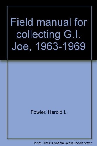 Field Manual for Collecting G.I. Joe, 1963-1969