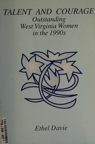 Talent and Courage Outstanding West Virginia Women in the 1990s