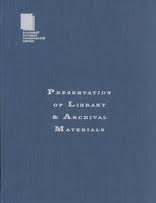 Preservation of Library and Archival Materials: A Manual