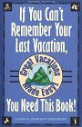 If You Can't Remember Your Last Vacation, You Need This Book!: Great Vacations Made Easy