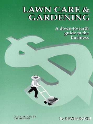 Lawn Care & Gardening A Down-to-earth Guide to the Business