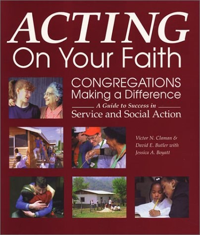 Acting on Your Faith Congregations Making a Difference : a Guide to Success in Service and Social Action