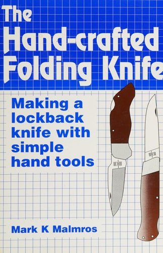 The Hand-Crafted Folding Knife Making a Lockback Knife with Simple Hand Tools