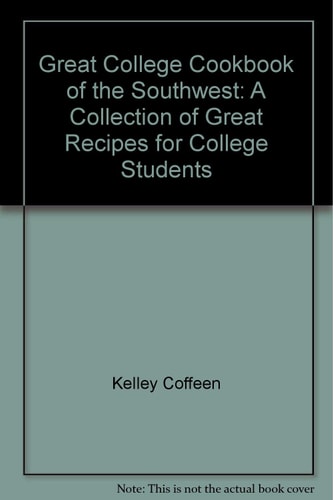 Great College Cookbook of the Southwest A Collection of Great Recipes for College Students