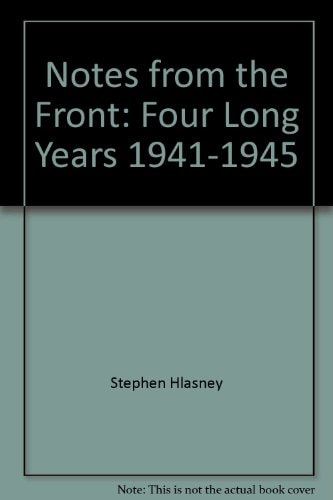 Notes from the Front Four Long Years, 1941-1945