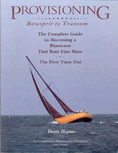 Provisioning - Bowsprit to Transom A Total Guide to Be a First Rate First Mate the First Time Out