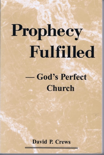 Prophecy Fulfilled-- God's Perfect Church