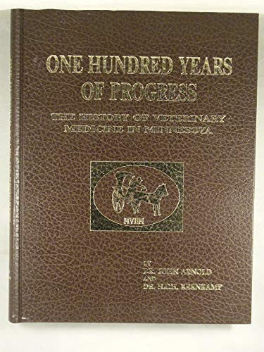One Hundred Years of Progress The History of Veterinary Medicine in Minnesota