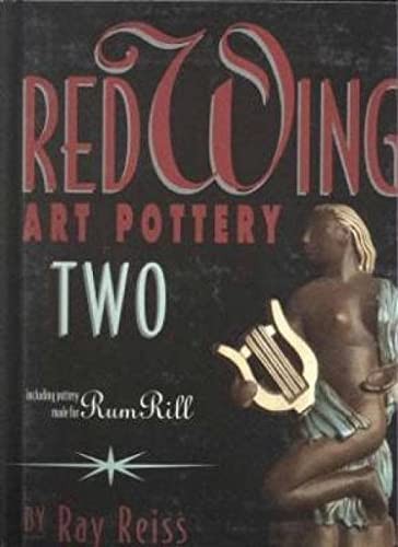 Red Wing Art Pottery 2: Including Poterry Made for Rumrill