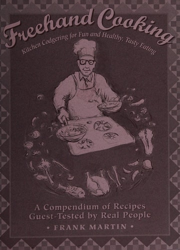 Freehand Cooking, Or, Kitchen Codgering for Fun and Healthy, Tasty Eating