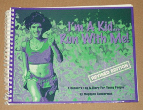 I'm a Kid... Run with Me! A Runner's Log and Diary for Young People