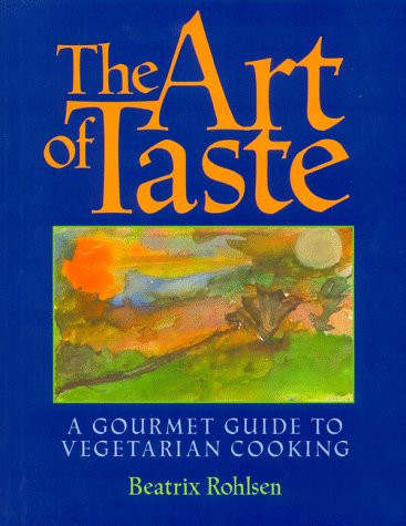 The Art of Taste A Gourmet Guide to Vegetarian Cooking