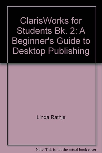 ClarisWorks for Students Bk. 2 A Beginner's Guide to Desktop Publishing
