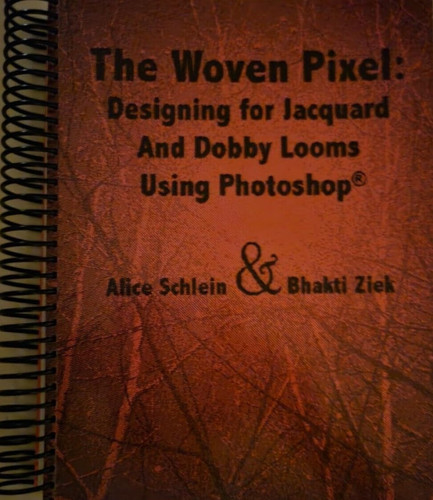 The Woven Pixel Designing for Jacquard and Dobby Looms Using Photoshop®