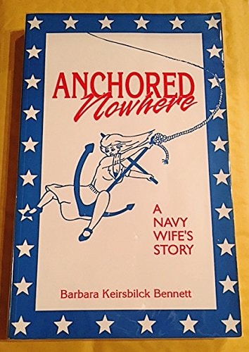 Anchored Nowhere A Navy Wife's Story