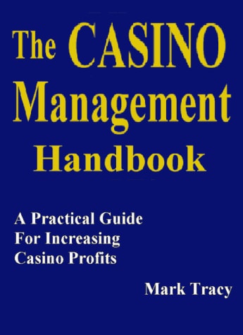 The Casino Management Handbook A Practical Guide for Increasing Casino Profits
