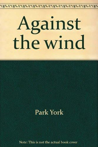 Against the Wind Trials, Tragedy, and Rewards Growing Up on a Montana Frontier Homestead