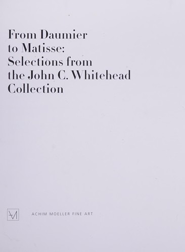 From Daumier to Matisse: Selections from the John C. Whitehead Collection