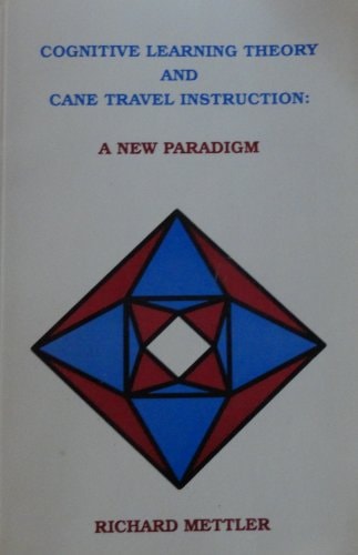 Cognitive learning theory and cane travel instruction: A new paradigm