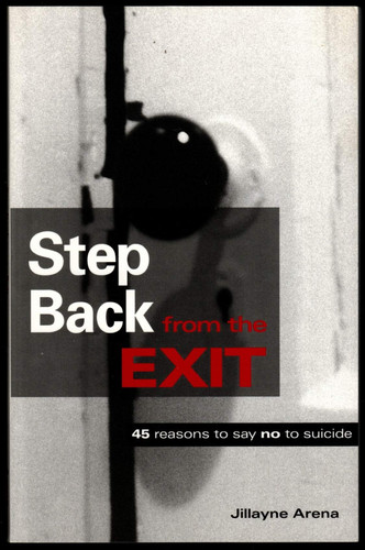 Step Back from the Exit 45 Reasons to Say No to Suicide