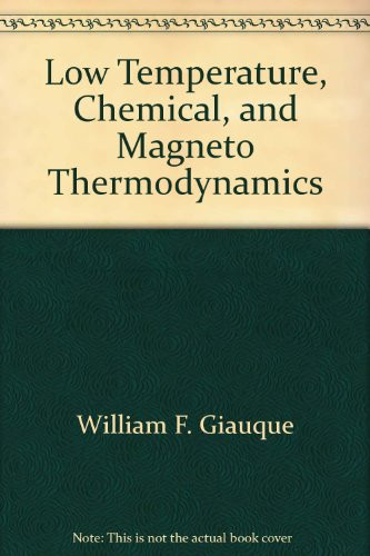 The Scientific Papers of William F. Giauque, 1968-1978 Low Temperature, Chemical, and Magneto Thermodynamics