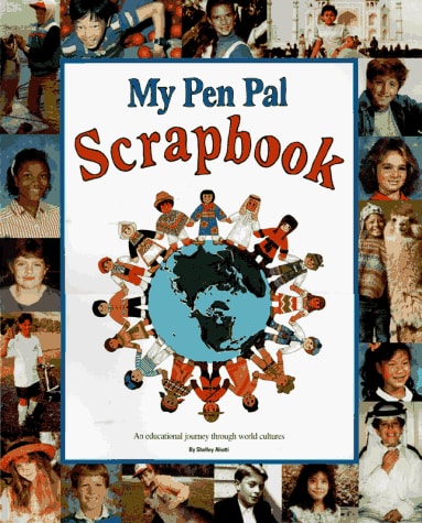 My Pen Pal Scrapbook An Educational Journey Through World Cultures