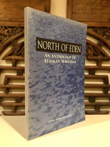 North of Eden An Anthology of Alaskan Writings