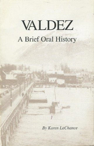 Valdez A Brief Oral History