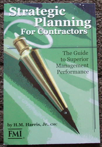Strategic Planning for Contractors The Guide to Superior Management Performance