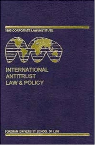 International Antitrust Law & Policy Annual Proceedings of the Fordham Corporate Law Institute