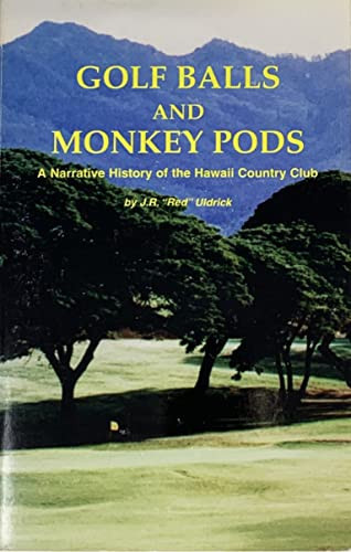 Golf Balls and Monkey Pods A Narrative History of the Hawaii Country Club