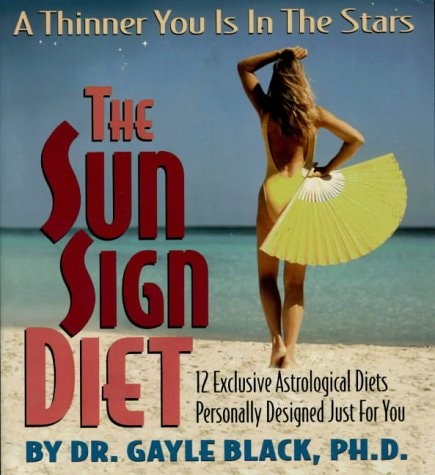 The Sun Sign Diet 12 Exclusive Astrological Diets Personally Designed Just for You