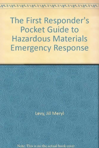 The First Responder's Pocket Guide to Hazardous Materials Emergency Response