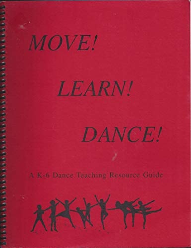 Move! Learn! Dance! A K-6 Dance Teaching Resource Guide